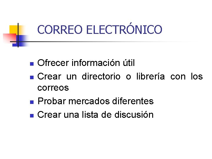 CORREO ELECTRÓNICO n n Ofrecer información útil Crear un directorio o librería con los