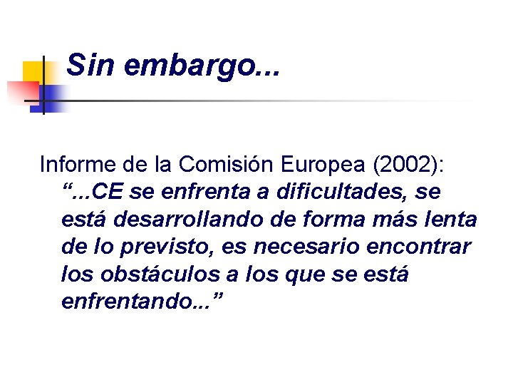 Sin embargo. . . Informe de la Comisión Europea (2002): “. . . CE