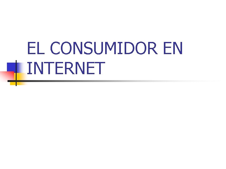EL CONSUMIDOR EN INTERNET 