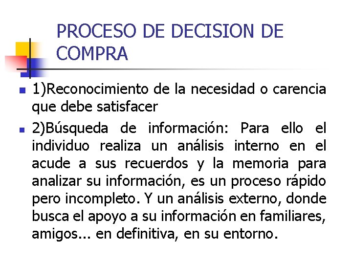 PROCESO DE DECISION DE COMPRA n n 1)Reconocimiento de la necesidad o carencia que