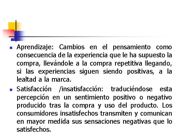 n n Aprendizaje: Cambios en el pensamiento como consecuencia de la experiencia que le