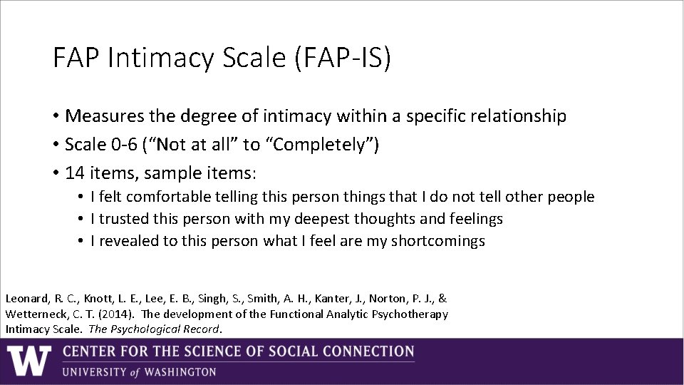 FAP Intimacy Scale (FAP-IS) • Measures the degree of intimacy within a specific relationship FAP Intimacy Scale (FAP-IS) • Measures the degree of intimacy within a specific relationship