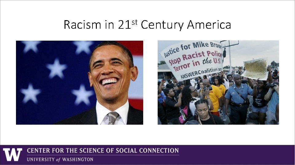 Racism in 21 st Century America Racism in 21 st Century America
