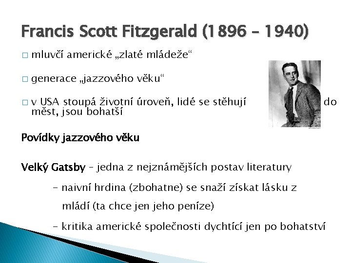 Francis Scott Fitzgerald (1896 – 1940) � mluvčí americké „zlaté mládeže“ � generace „jazzového