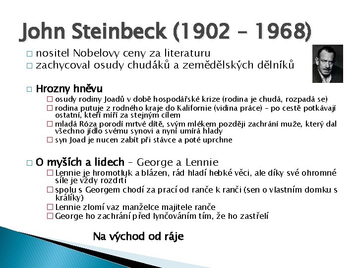 John Steinbeck (1902 – 1968) nositel Nobelovy ceny za literaturu � zachycoval osudy chudáků
