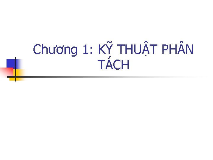 Chương 1: KỸ THUẬT PH N TÁCH 