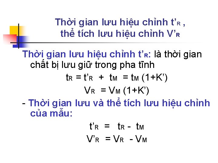 Thời gian lưu hiệu chỉnh t’R , thể tích lưu hiệu chỉnh V’R Thời