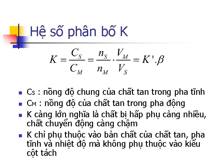 Hệ số phân bố K n n CS : nồng độ chung của chất