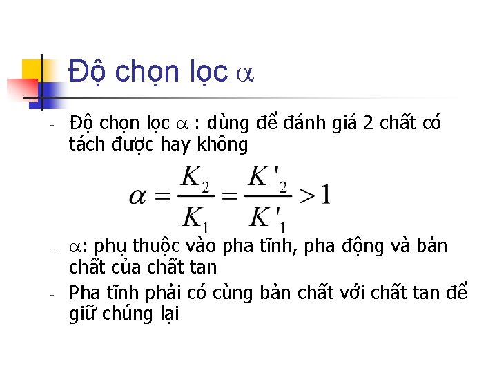 Độ chọn lọc - - - Độ chọn lọc : dùng để đánh giá