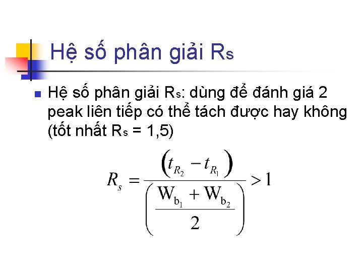 Hệ số phân giải Rs n Hệ số phân giải Rs: dùng để đánh