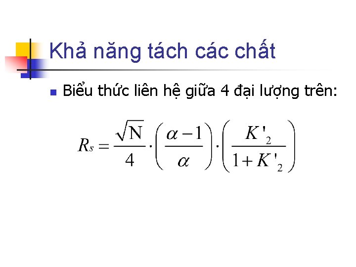 Khả năng tách các chất n Biểu thức liên hệ giữa 4 đại lượng