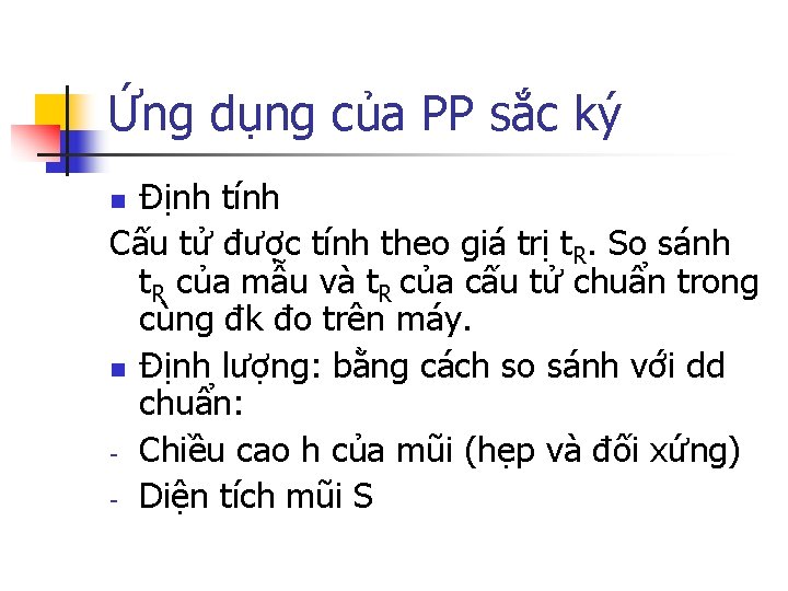 Ứng dụng của PP sắc ký Định tính Cấu tử được tính theo giá