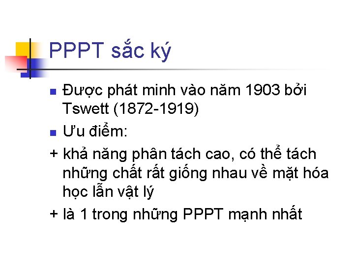 PPPT sắc ký Được phát minh vào năm 1903 bởi Tswett (1872 -1919) n