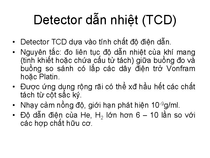 Detector dẫn nhiệt (TCD) • Detector TCD dựa vào tính chất độ điện dẫn.