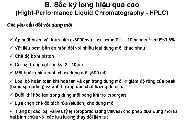 B. Sắc ký lỏng hiệu quả cao (Hight-Performance Liquid Chromatography - HPLC) Các yêu