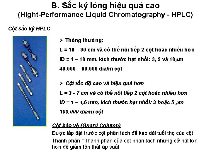 B. Sắc ký lỏng hiệu quả cao (Hight-Performance Liquid Chromatography - HPLC) Cột sắc