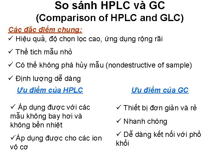 So sánh HPLC và GC (Comparison of HPLC and GLC) Các đặc điểm chung: