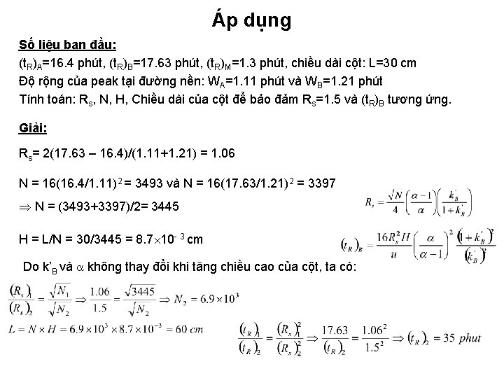 Áp dụng Số liệu ban đầu: (t. R)A=16. 4 phút, (t. R)B=17. 63 phút,