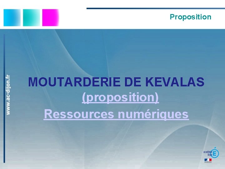 Proposition MOUTARDERIE DE KEVALAS (proposition) Ressources numériques 