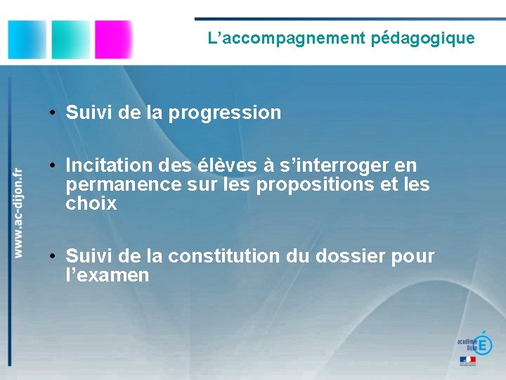 L’accompagnement pédagogique • Suivi de la progression • Incitation des élèves à s’interroger en