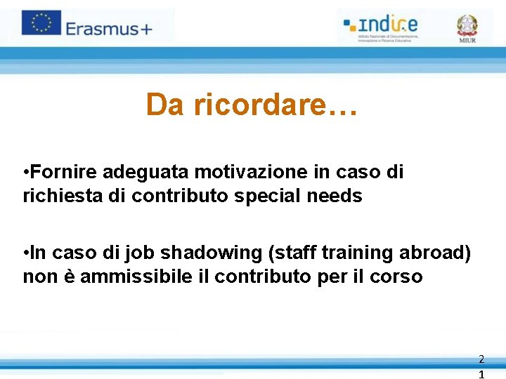 Da ricordare… • Fornire adeguata motivazione in caso di richiesta di contributo special needs