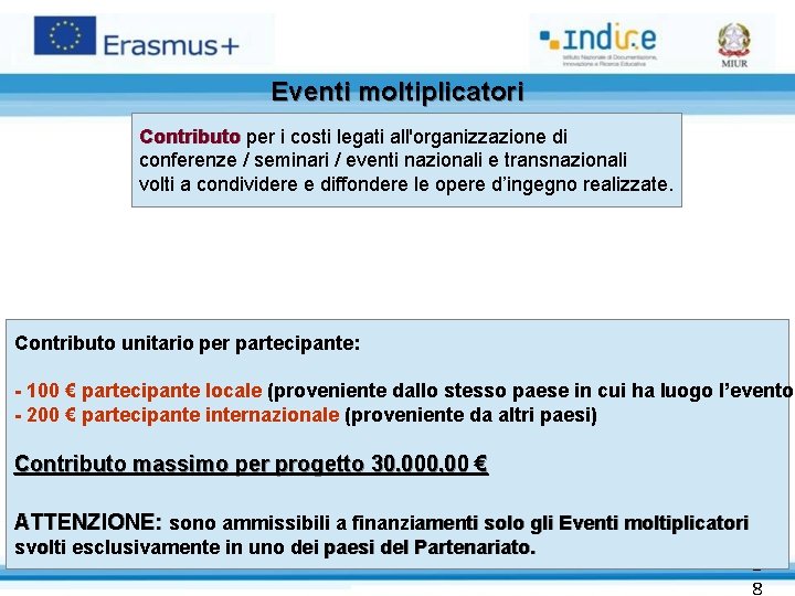 Eventi moltiplicatori Contributo per i costi legati all'organizzazione di Contributo conferenze / seminari /