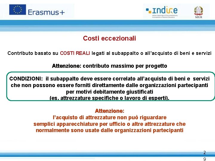 Costi eccezionali Contributo basato su COSTI REALI legati al subappalto o all'acquisto di beni