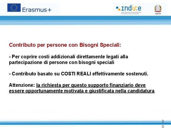 Contributo persone con Bisogni Speciali: - Per coprire costi addizionali direttamente legati alla partecipazione