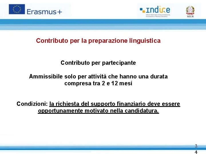 Contributo per la preparazione linguistica Contributo per partecipante Ammissibile solo per attività che hanno