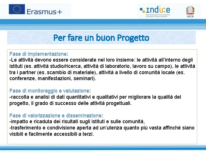 Per fare un buon Progetto Fase di implementazione: Fase di implementazione -Le attività devono