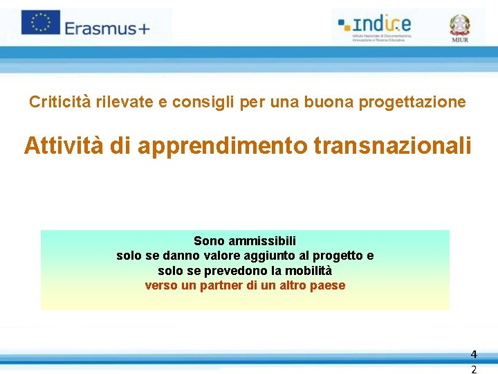 Criticità rilevate e consigli per una buona progettazione Attività di apprendimento transnazionali Sono ammissibili