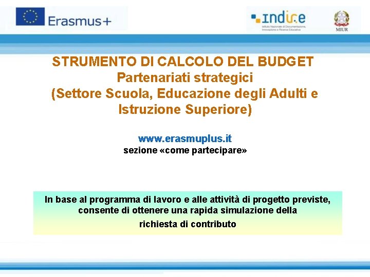 STRUMENTO DI CALCOLO DEL BUDGET Partenariati strategici (Settore Scuola, Educazione degli Adulti e Istruzione