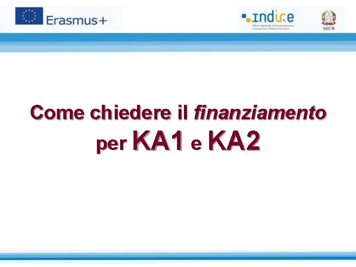 Come chiedere il finanziamento per KA 1 e KA 2 