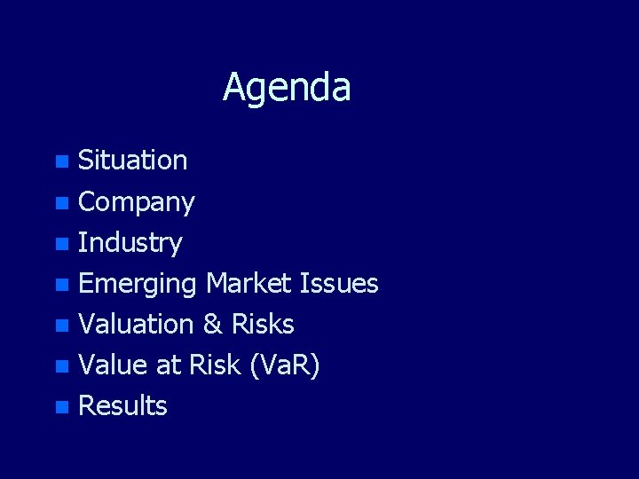 Agenda Situation n Company n Industry n Emerging Market Issues n Valuation & Risks Agenda Situation n Company n Industry n Emerging Market Issues n Valuation & Risks