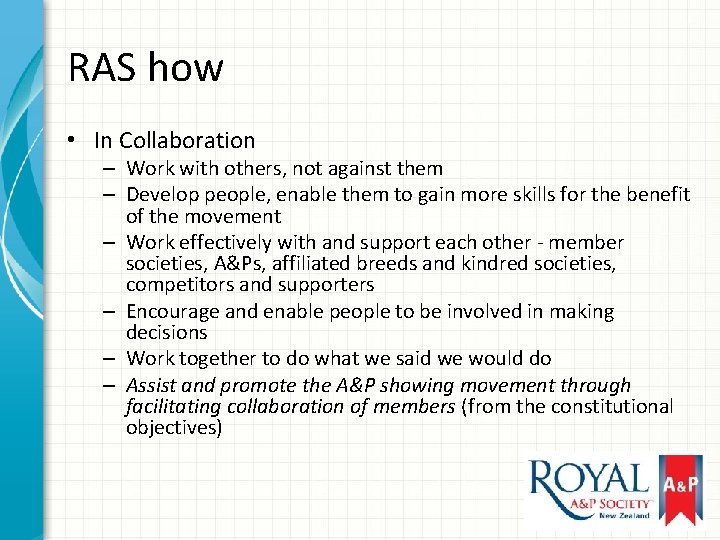 RAS how • In Collaboration – Work with others, not against them – Develop