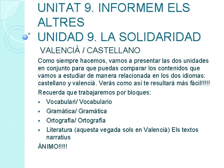 UNITAT 9. INFORMEM ELS ALTRES UNIDAD 9. LA SOLIDARIDAD VALENCIÀ / CASTELLANO Como siempre