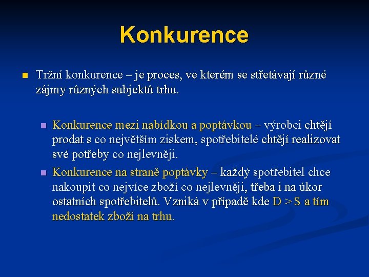 Konkurence n Tržní konkurence – je proces, ve kterém se střetávají různé zájmy různých