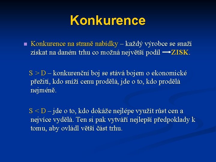 Konkurence na straně nabídky – každý výrobce se snaží získat na daném trhu co