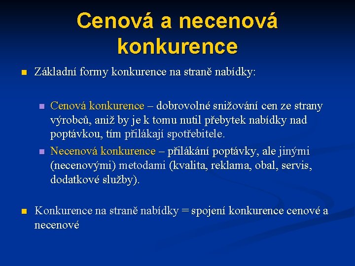 Cenová a necenová konkurence n Základní formy konkurence na straně nabídky: n n n