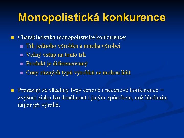 Monopolistická konkurence n Charakteristika monopolistické konkurence: n Trh jednoho výrobku s mnoha výrobci n