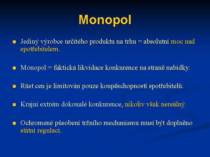 Monopol n Jediný výrobce určitého produktu na trhu = absolutní moc nad spotřebitelem. n