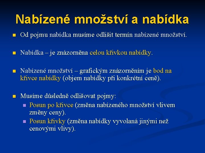 Nabízené množství a nabídka n Od pojmu nabídka musíme odlišit termín nabízené množství. n