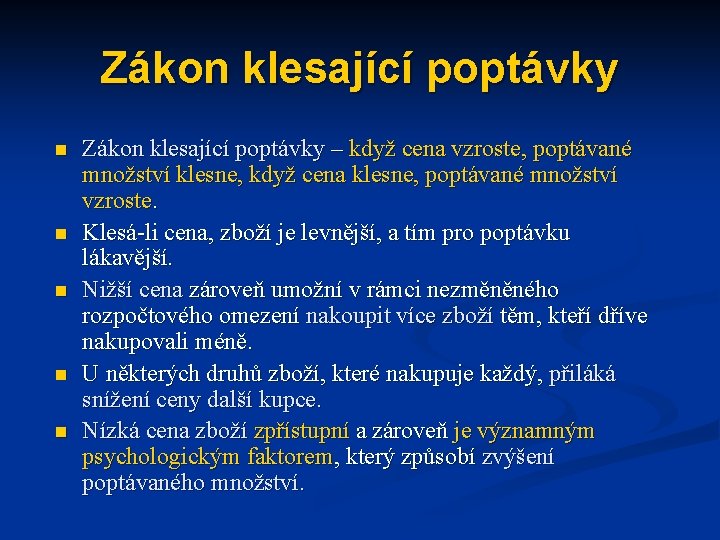 Zákon klesající poptávky n n n Zákon klesající poptávky – když cena vzroste, poptávané