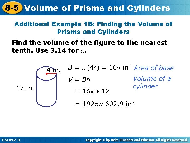 8 -5 Volume of Prisms and Cylinders Additional Example 1 B: Finding the Volume