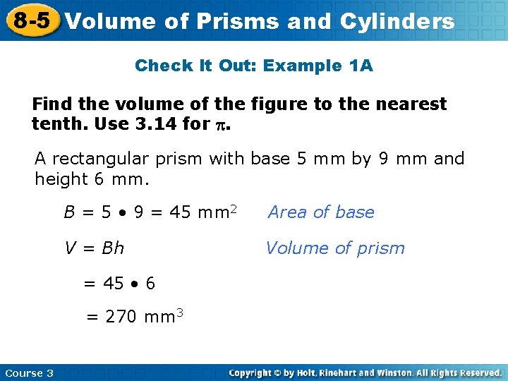 8 -5 Volume of Prisms and Cylinders Check It Out: Example 1 A Find