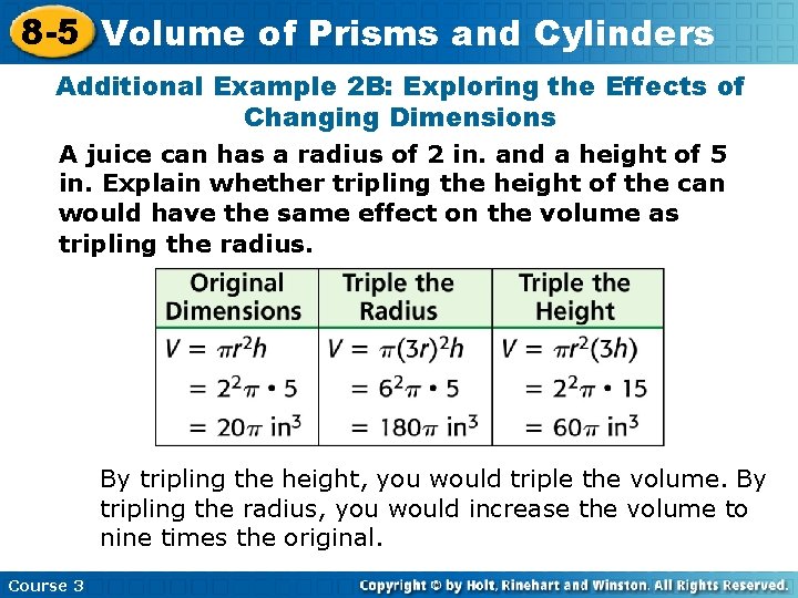 8 -5 Volume of Prisms and Cylinders Additional Example 2 B: Exploring the Effects