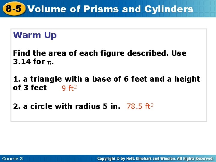 8 -5 Volume of Prisms and Cylinders Warm Up Find the area of each