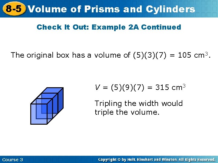 8 -5 Volume of Prisms and Cylinders Check It Out: Example 2 A Continued
