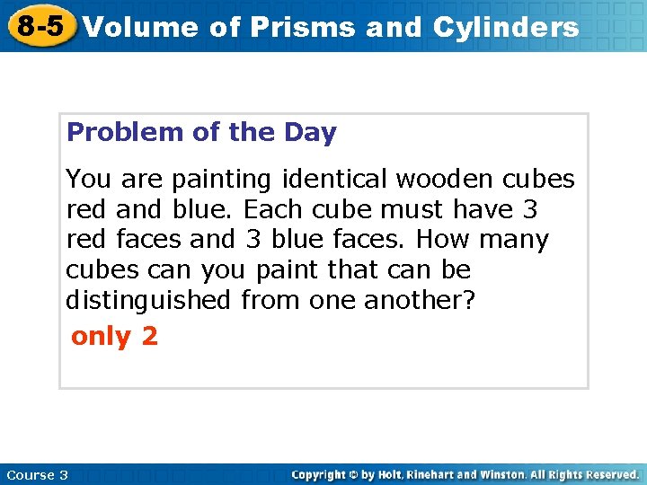 8 -5 Volume of Prisms and Cylinders Problem of the Day You are painting