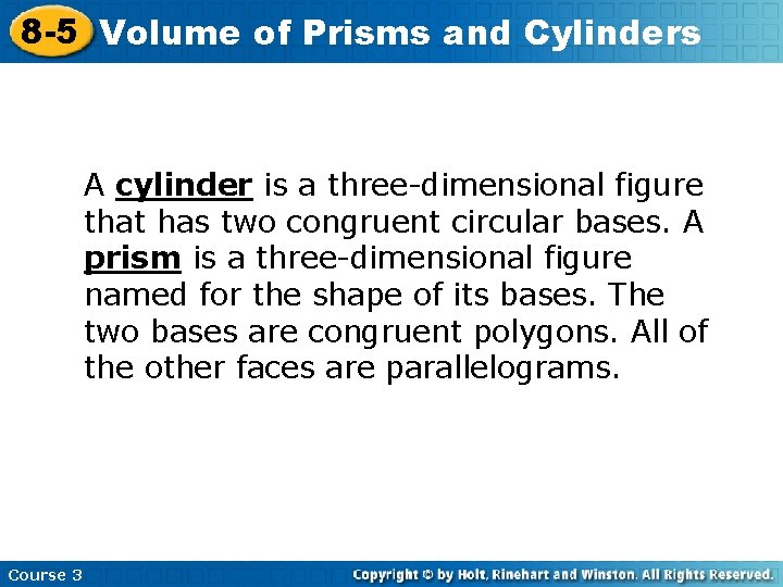 8 -5 Volume of Prisms and Cylinders A cylinder is a three-dimensional figure that